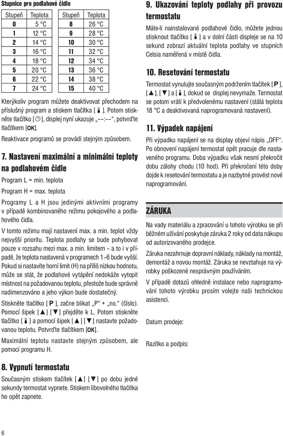 7. Nastavení maximální a minimální teploty na podlahovém čidle Program L = min. teplota Program H = max.