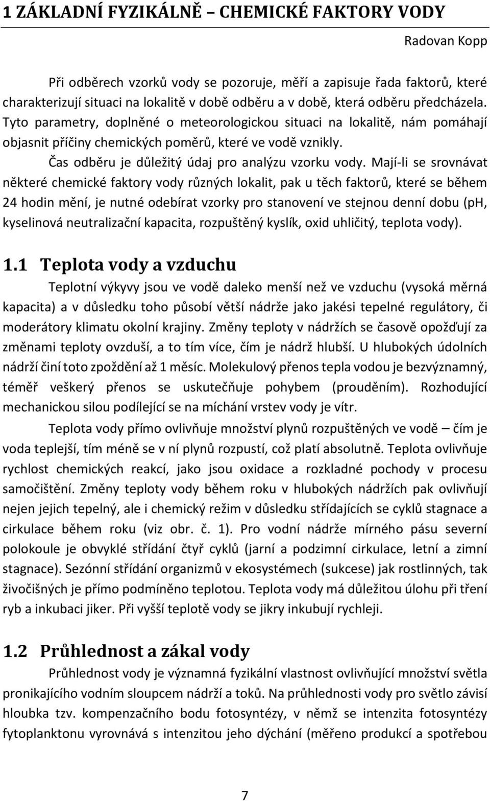 Čas odběru je důležitý údaj pro analýzu vzorku vody.