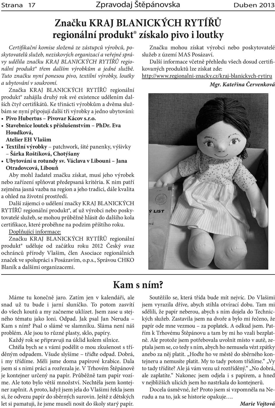 Značka KRAJ BLANICKÝCH RYTÍŘŮ regionální produkt zahájila druhý rok své existence udělením dalších čtyř certifikátů.
