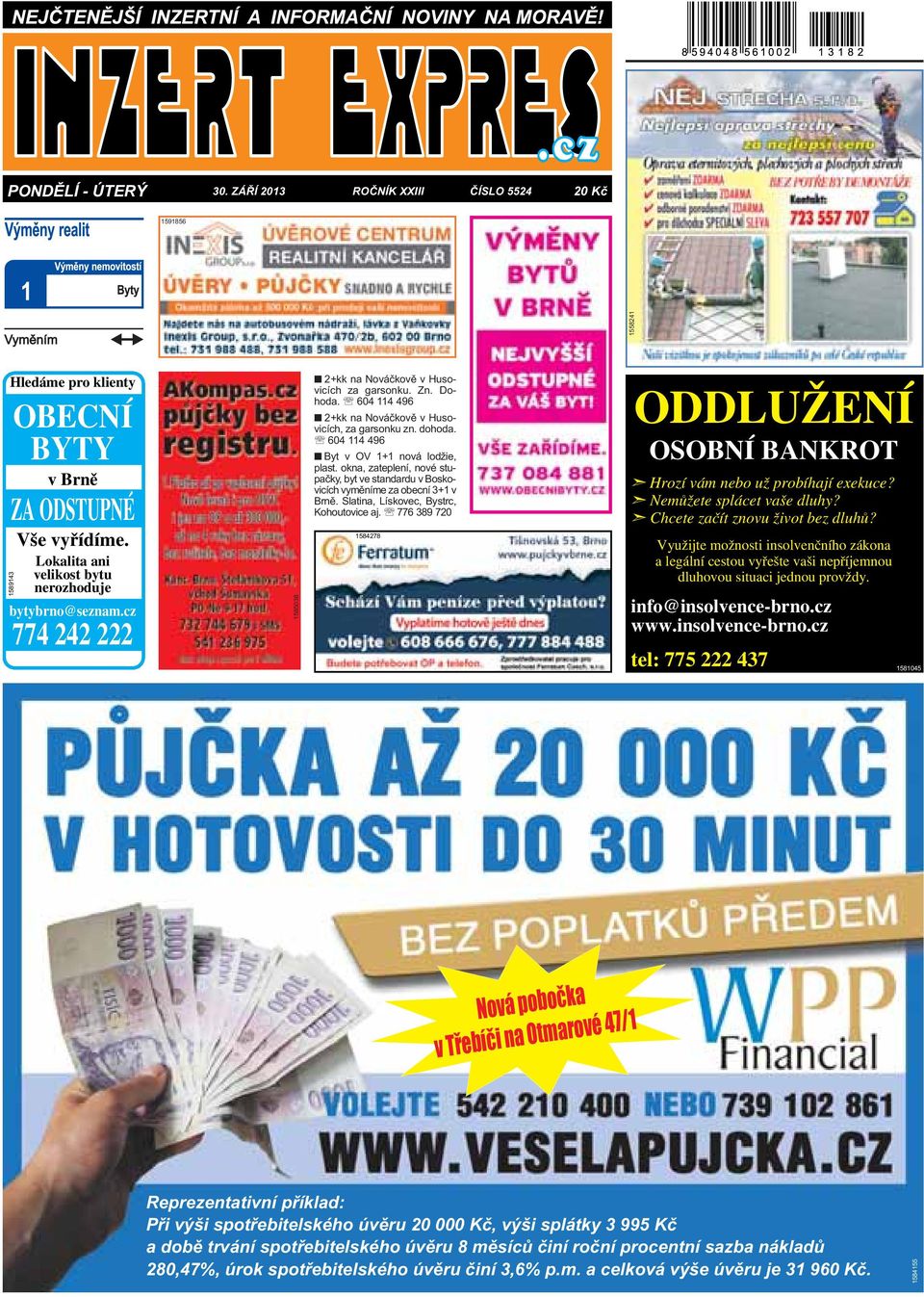 zateplení, nové stupačky, byt ve standardu v Boskovicích vyměníme za obecní 3+1 v Brně Slatina, Lískovec, Bystrc, Kohoutovice aj 776 389 720 1584278 ODDLUŽENÍ OSOBNÍ BANKROT Hrozí vám nebo už