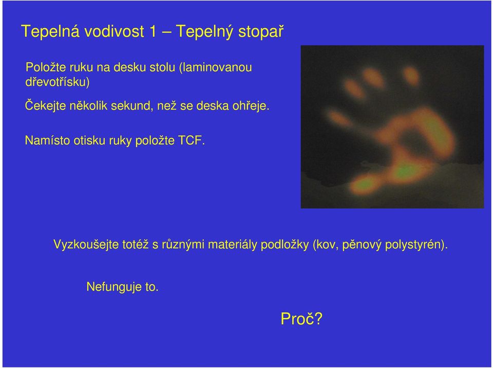 ohřeje. Namísto otisku ruky položte TCF.