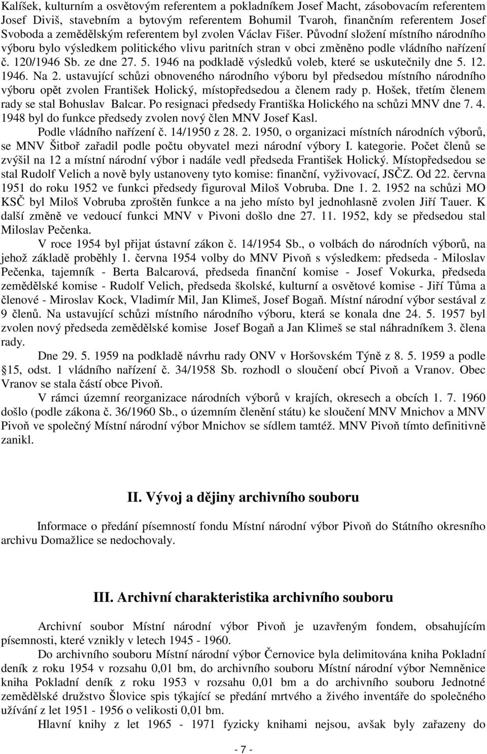 ze dne 27. 5. 1946 na podkladě výsledků voleb, které se uskutečnily dne 5. 12. 1946. Na 2.