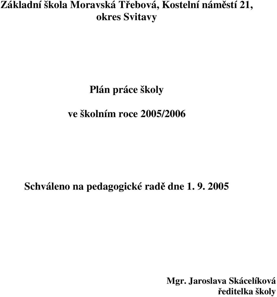 roce 2005/2006 Schváleno na pedagogické rad dne