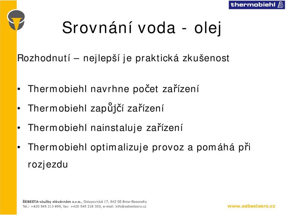 Thermobiehl zapůjčí zařízení Thermobiehl nainstaluje