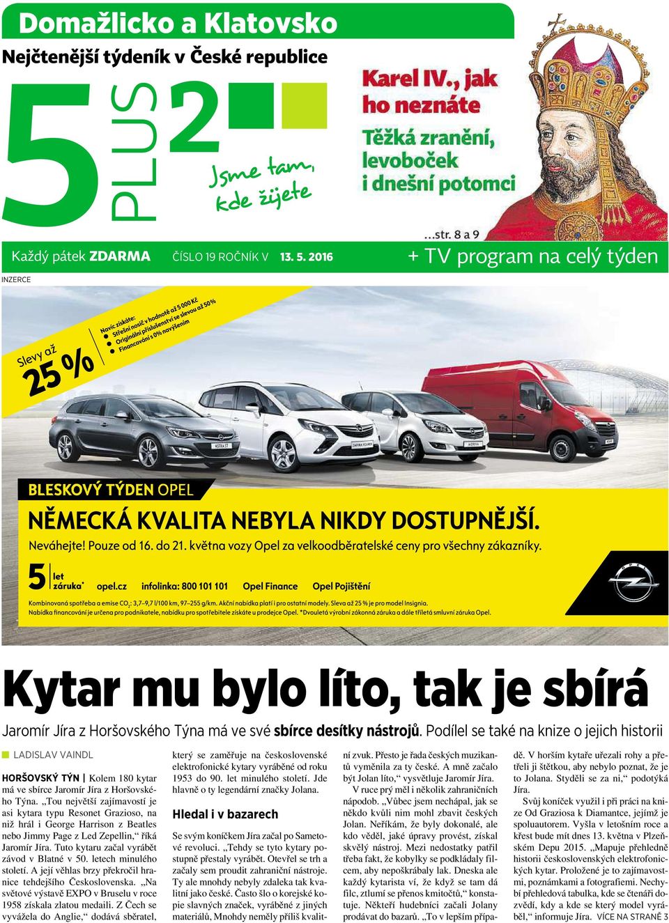 podílel se také na knize o jejich historii LADISLAV VAINDL HORŠOVSKÝ TÝN Kolem 180 kytar má ve sbírce Jaromír Jíra zhoršovského Týna.