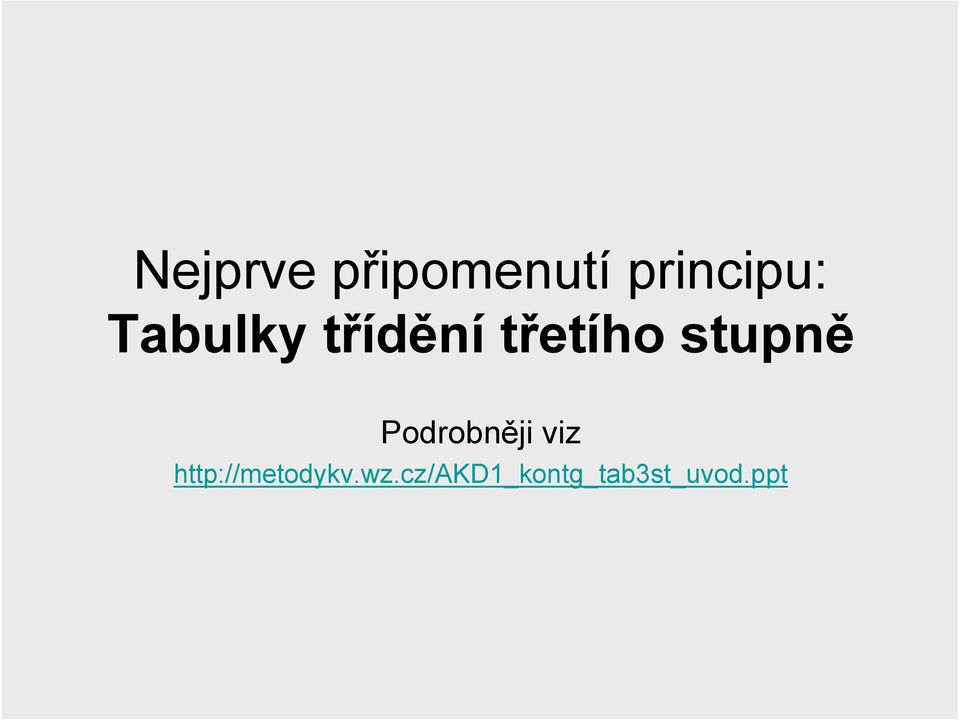 Podrobněji viz http://metodykv.