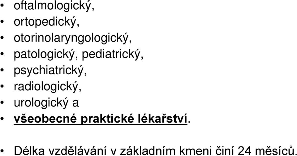 psychiatrický, radiologický, urologický a