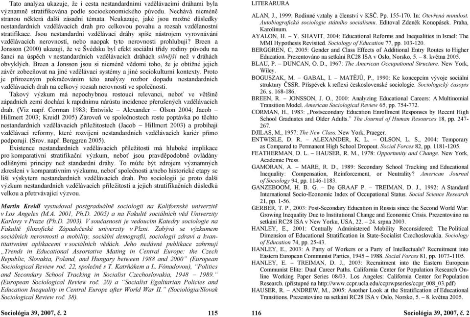 Jsou nestandardní vzdělávací dráhy spíše nástrojem vyrovnávání vzdělávacích nerovností, nebo naopak tyto nerovnosti prohlubují?