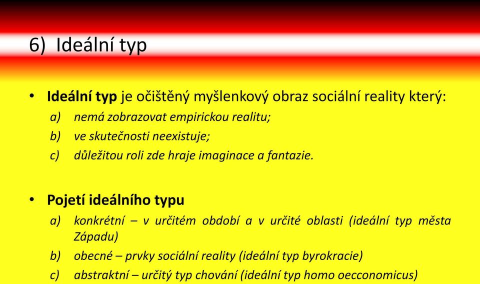 Pojetí ideálního typu a) konkrétní v určitém období a v určité oblasti (ideální typ města Západu) b)