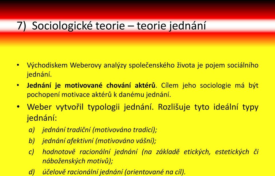 Weber vytvořil typologii jednání.