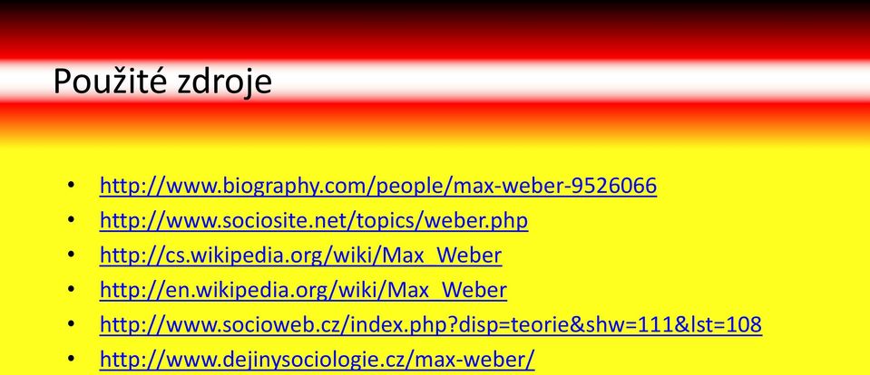 php http://cs.wikipedia.org/wiki/max_weber http://en.wikipedia.org/wiki/max_weber http://www.