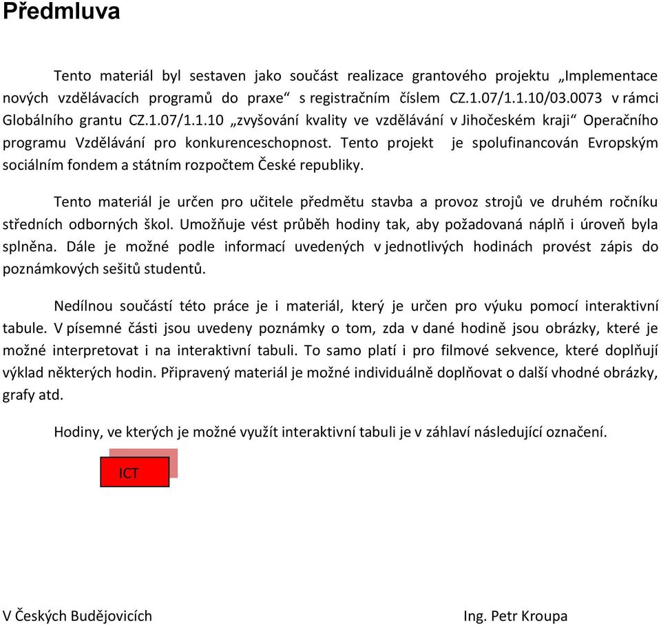 Tento projekt je spolufinancován Evropským sociálním fondem a státním rozpočtem České republiky.