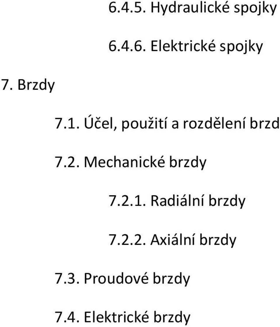 Mechanické brzdy 7.2.1. Radiální brzdy 7.2.2. Axiální brzdy 7.