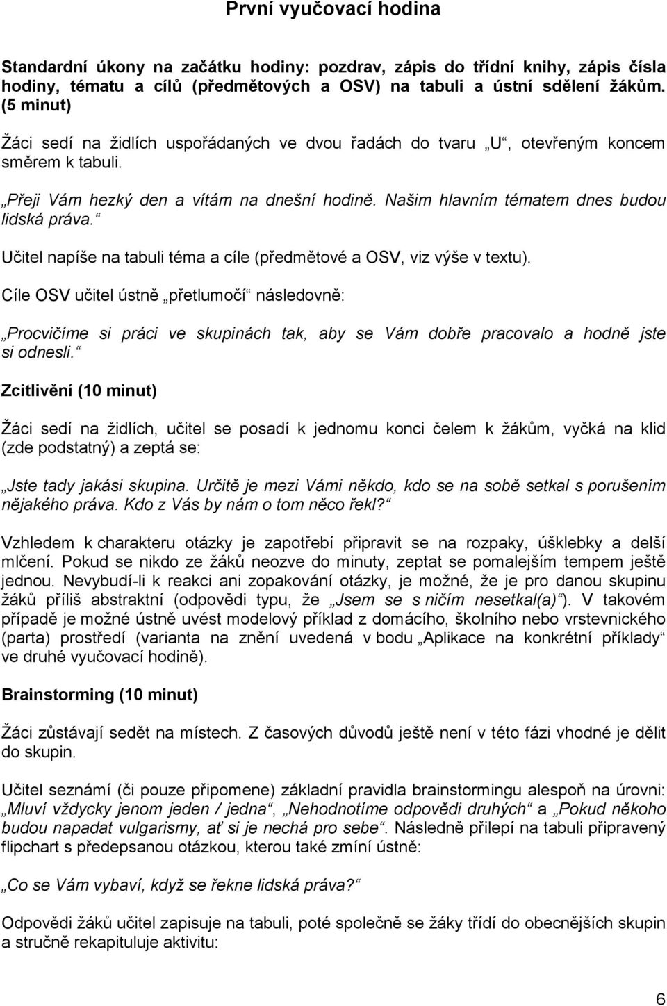 Učitel napíše na tabuli téma a cíle (předmětové a OSV, viz výše v textu).