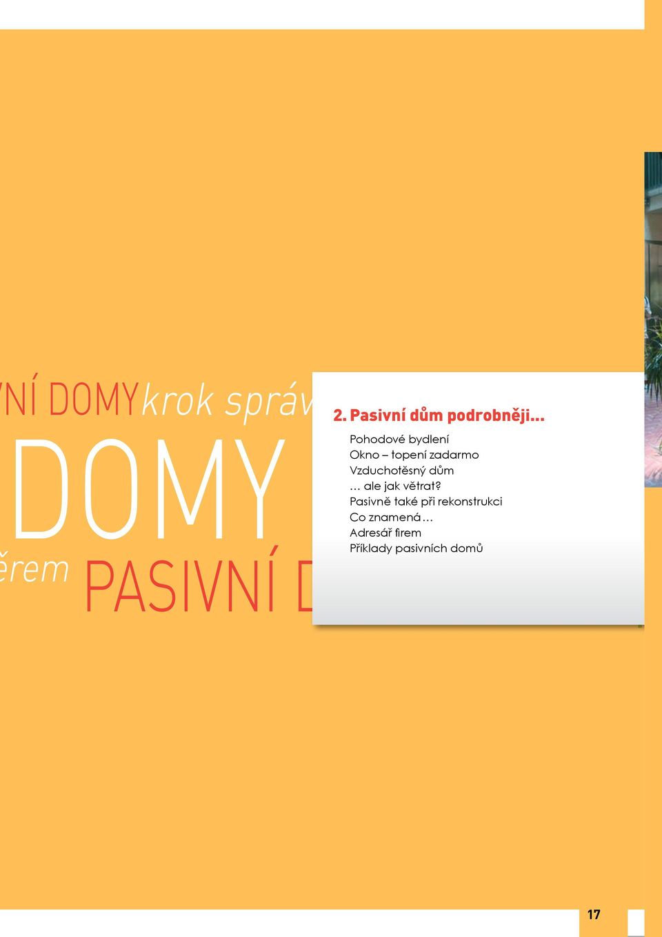 .. Pohodové bydlení Okno topení zadarmo Vzduchotěsný dům dům ale ale jak jak větrat?