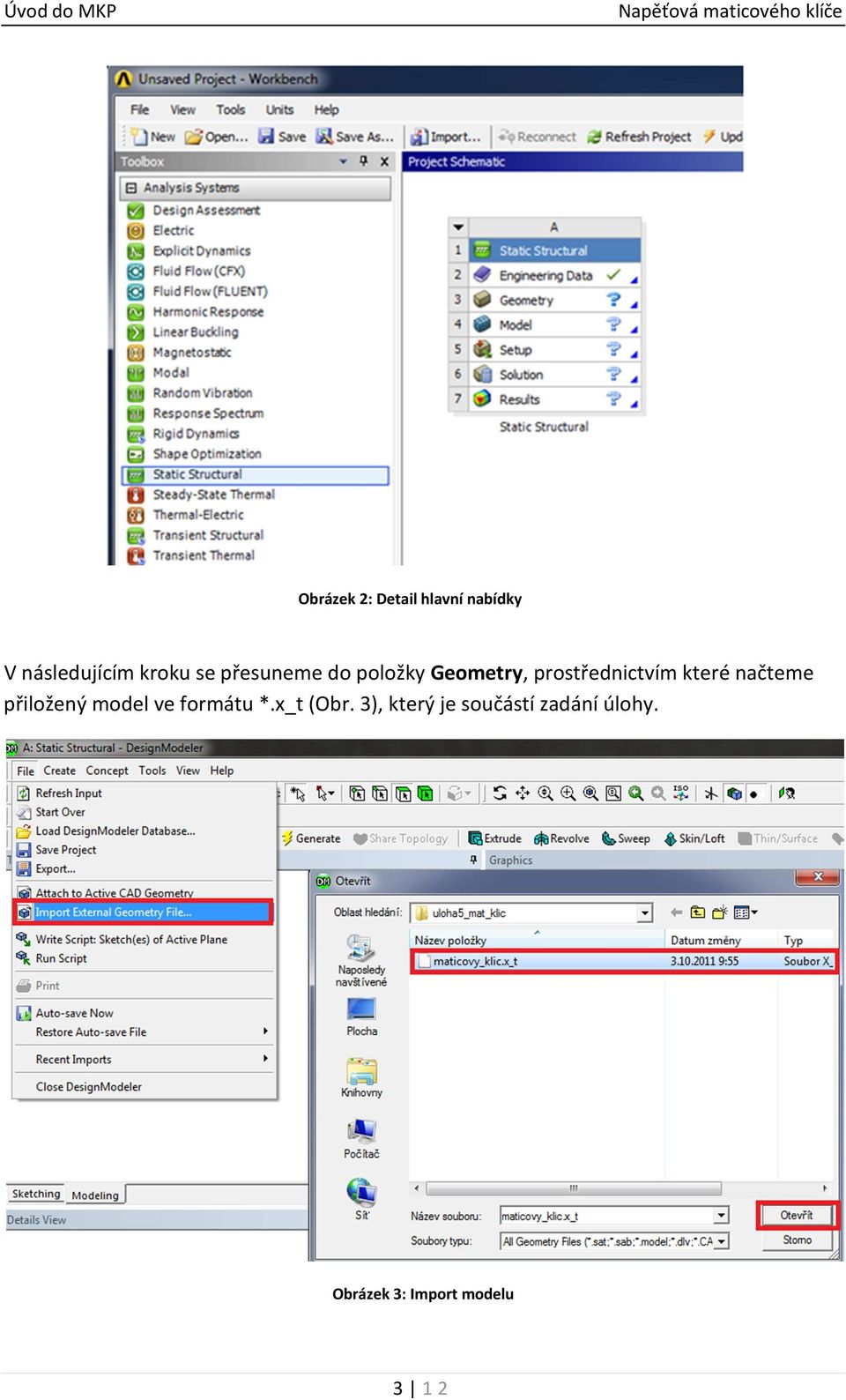 načteme přiložený model ve formátu *.x_t (Obr.