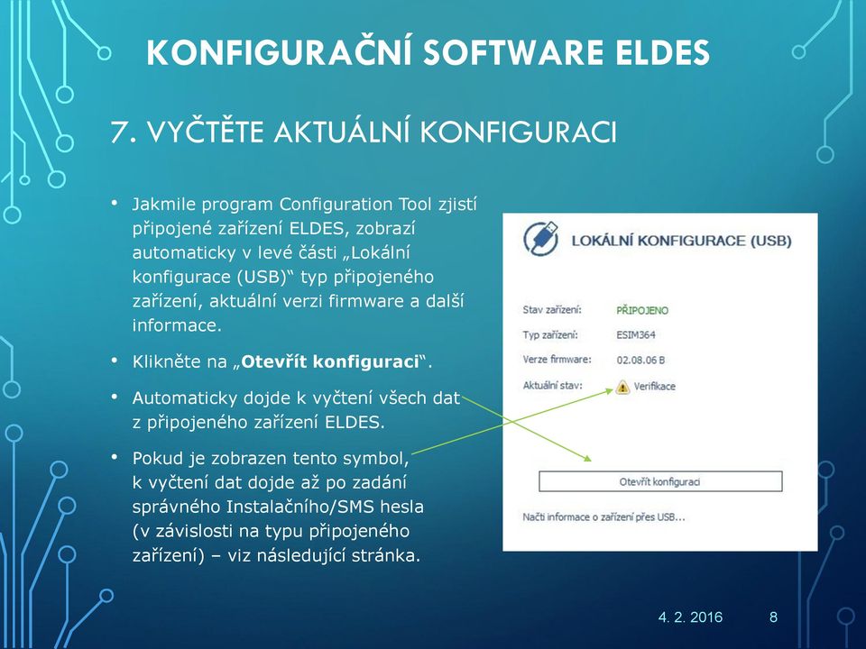 Klikněte na Otevřít konfiguraci. Automaticky dojde k vyčtení všech dat z připojeného zařízení ELDES.