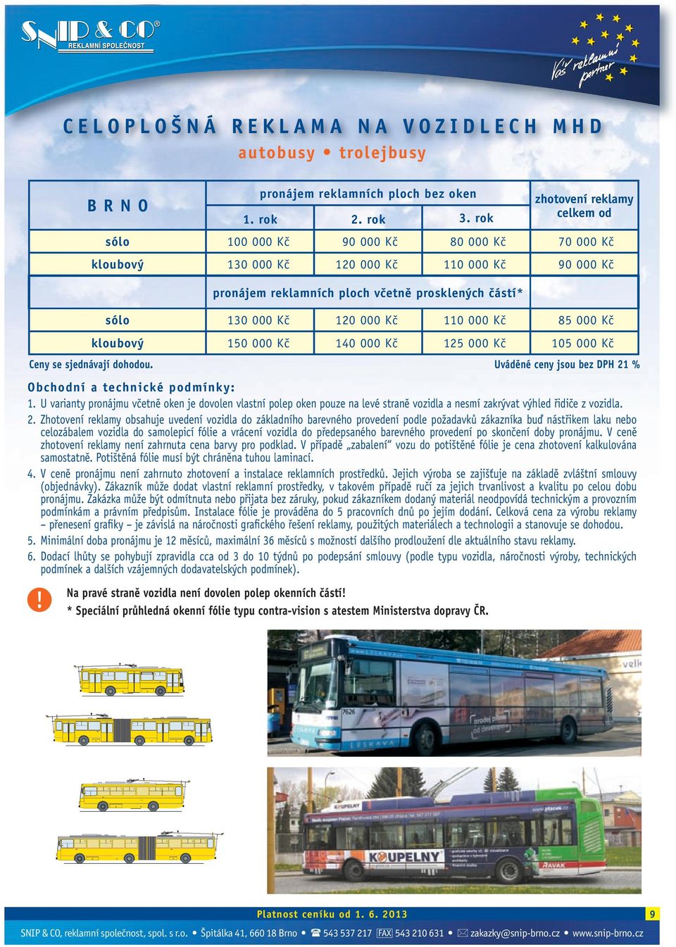120 000 Kč 110 000 Kč 85 000 Kč kloubový 150 000 Kč 140 000 Kč 125 000 Kč 105 000 Kč 1.