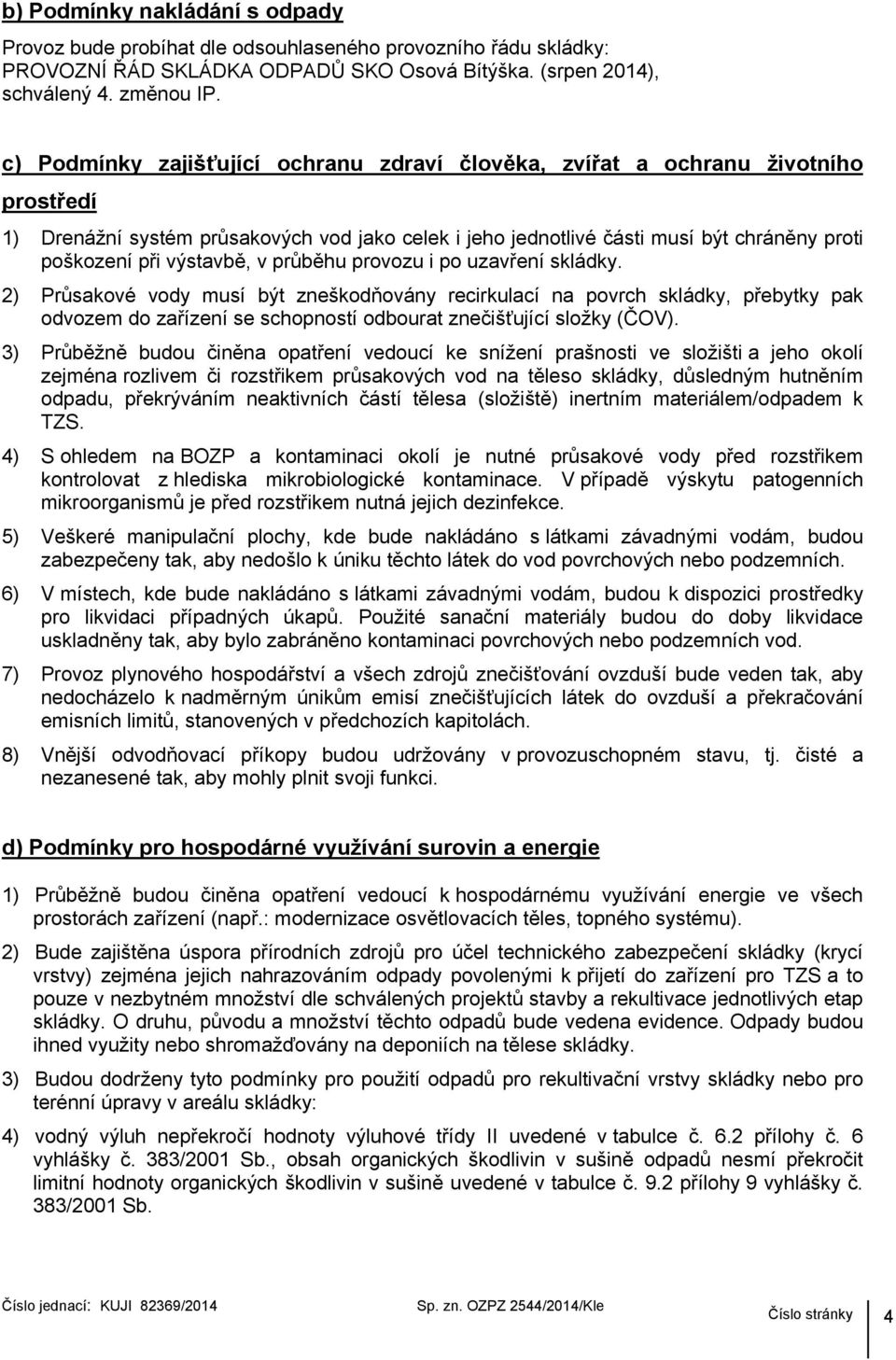 výstavbě, v průběhu provozu i po uzavření skládky.