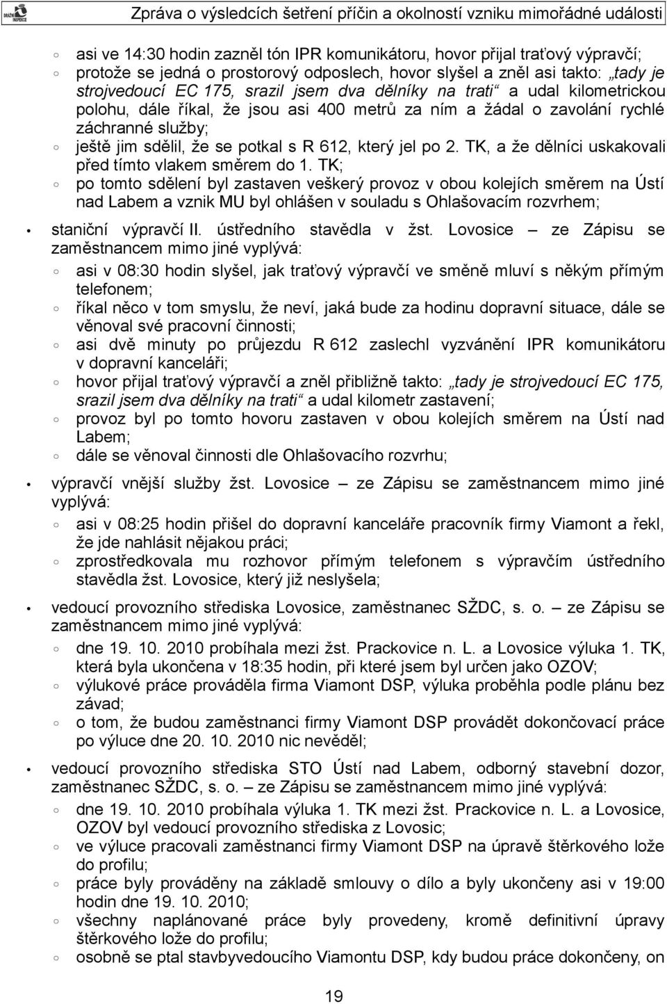 TK, a že dělníci uskakovali před tímto vlakem směrem do 1.