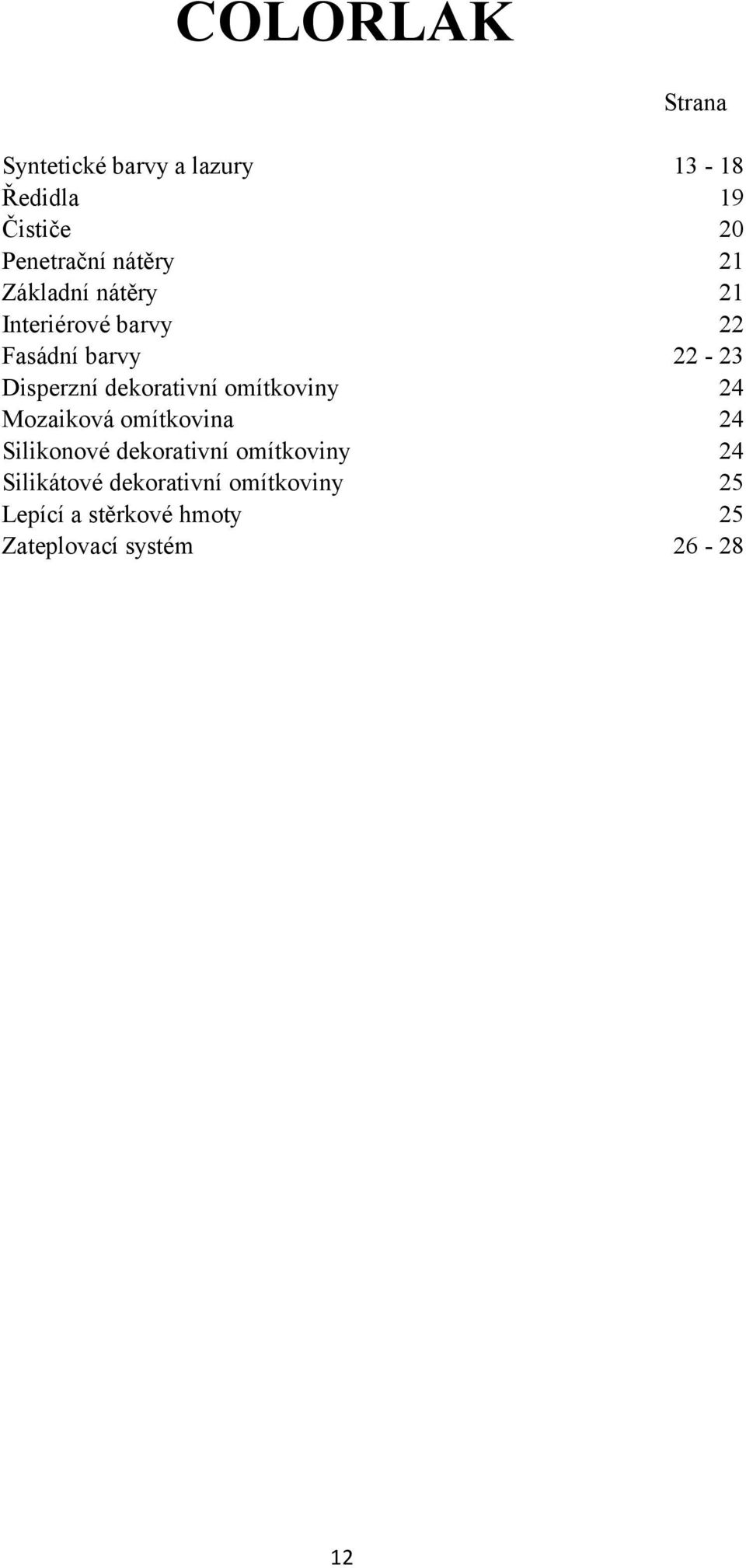 dekorativní omítkoviny 24 Mozaiková omítkovina 24 Silikonové dekorativní omítkoviny