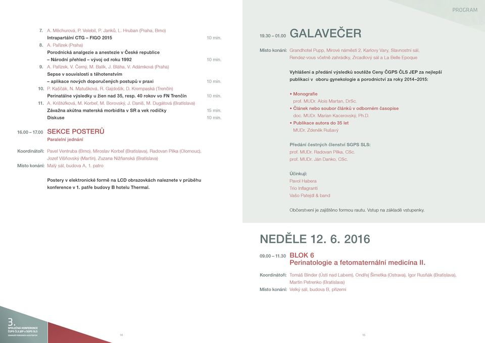 Krempaská (Trenčín) Perinatálne výsledky u žien nad 35, resp. 40 rokov vo FN Trenčín 11. A. Krištúfková, M. Korbeľ, M. Borovský, J. Daniš, M.
