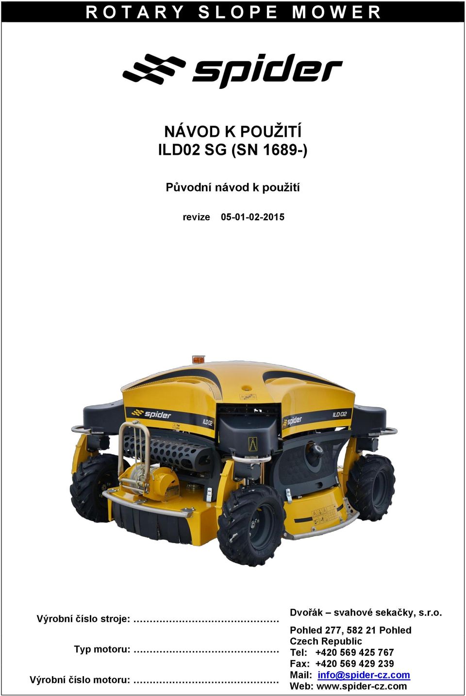 motoru: Dvořák svahové sekačky, s.r.o. Pohled 277, 582 21 Pohled Czech Republic