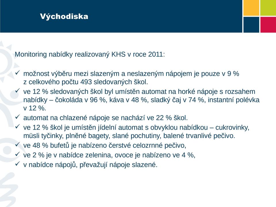 automat na chlazené nápoje se nachází ve 22 % škol.