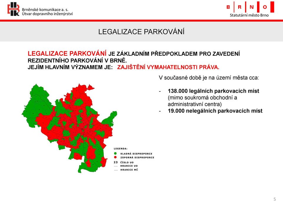 JEJÍM HLAVNÍM VÝZNAMEM JE: ZAJIŠTĚNÍ VYMAHATELNOSTI PRÁVA.