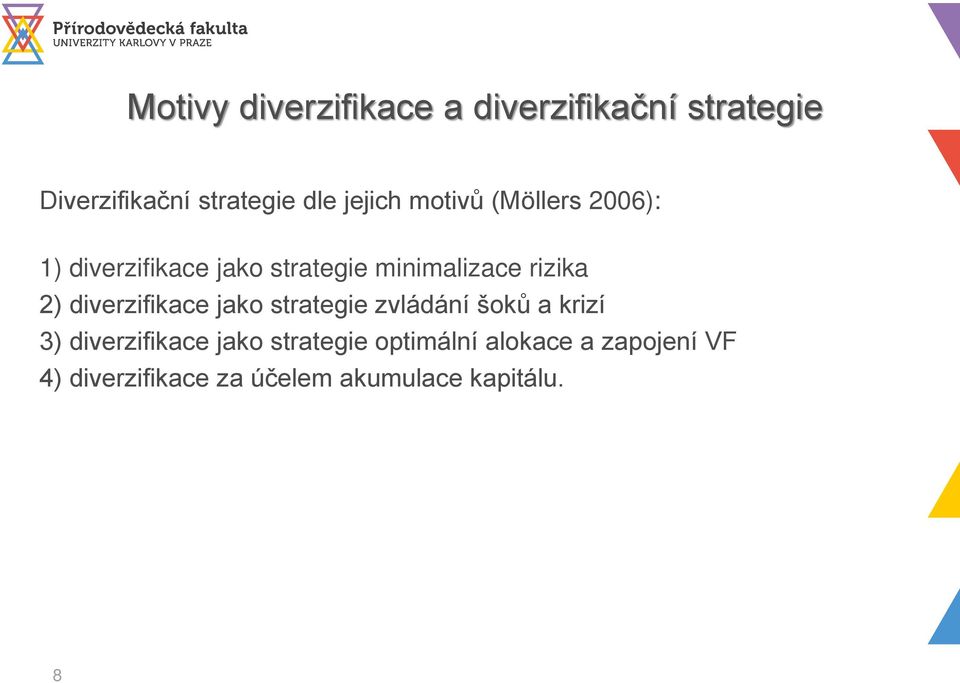 2) diverzifikace jako strategie zvládání šoků a krizí 3) diverzifikace jako