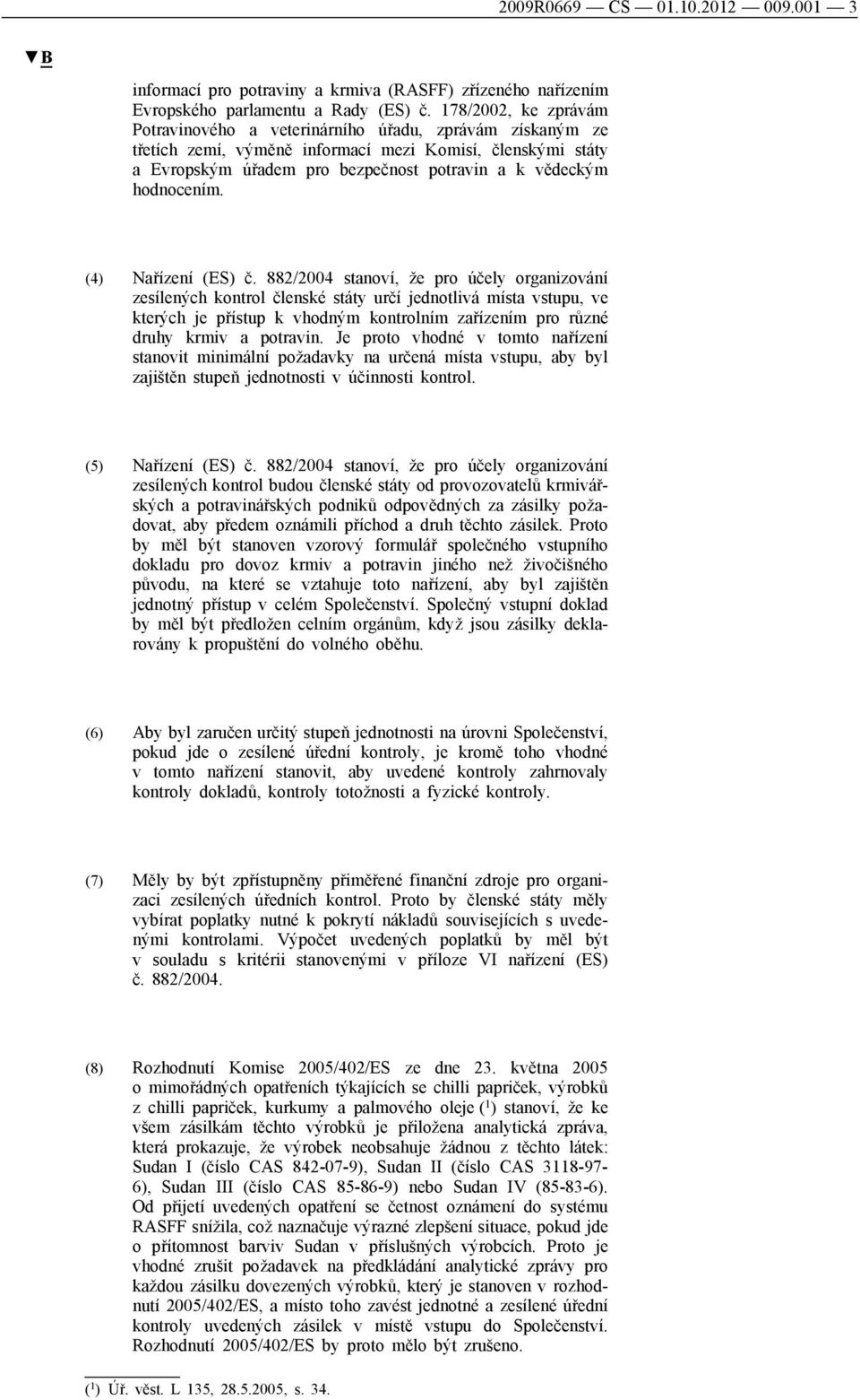 hodnocením. (4) Nařízení (ES) č.