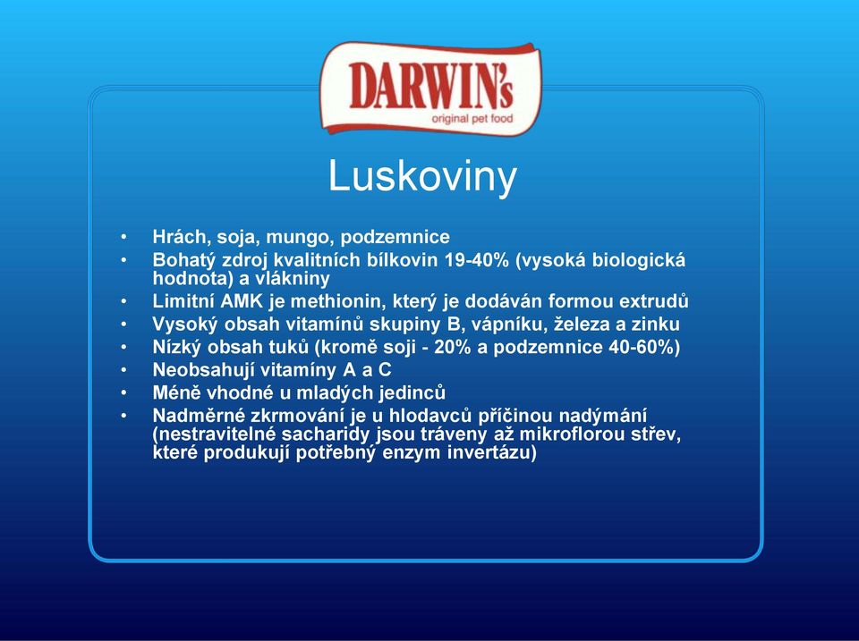 obsah tuků (kromě soji - 20% a podzemnice 40-60%) Neobsahují vitamíny A a C Méně vhodné u mladých jedinců Nadměrné zkrmování