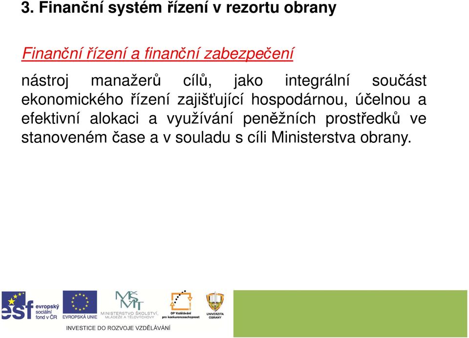 řízení zajišťující hospodárnou, účelnou a efektivní alokaci a využívání