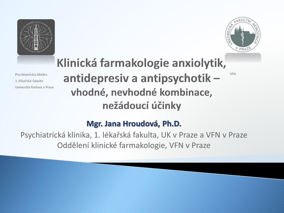 Jana Hroudová, Ph.D. Psychiatrická klinika, 1.