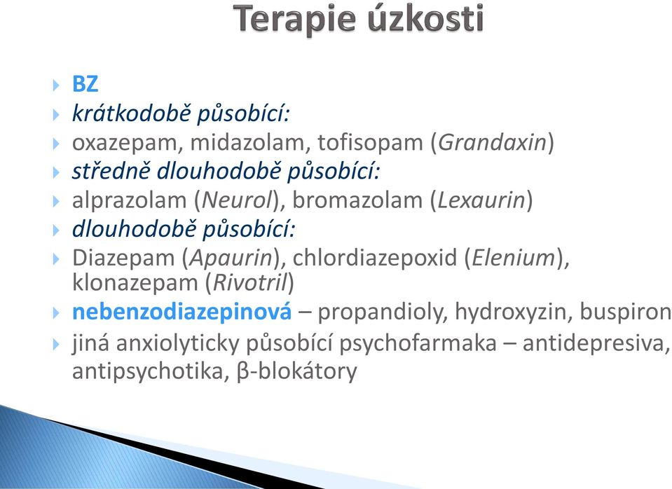 (Apaurin), chlordiazepoxid (Elenium), klonazepam (Rivotril) nebenzodiazepinová propandioly,