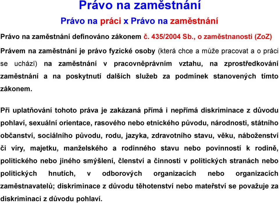 poskytnutí dalších služeb za podmínek stanovených tímto zákonem.