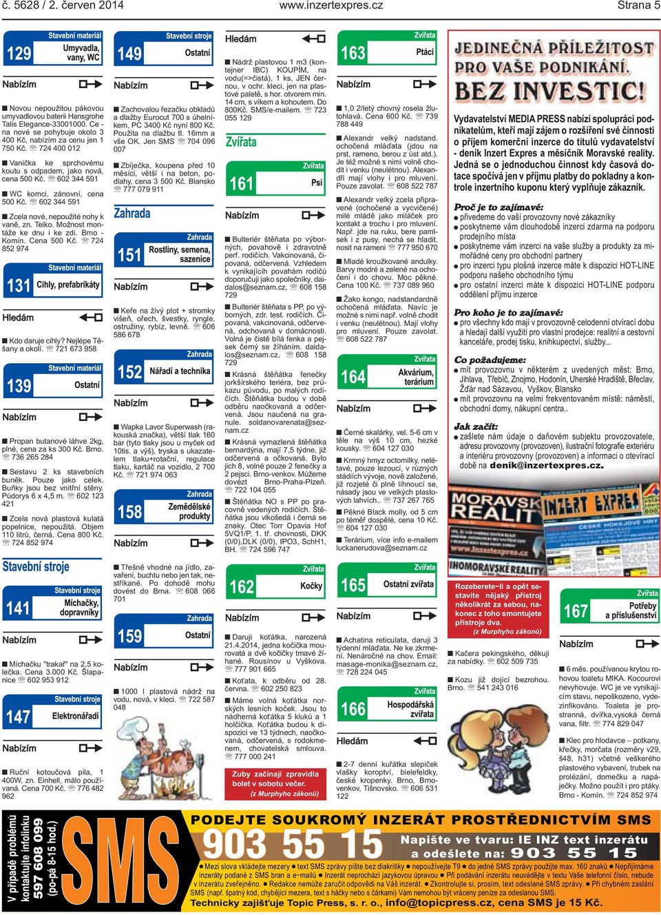 ke zdi Brno - Komín Cena 500 Kč 724 852 974 Kdo daruje cihly?
