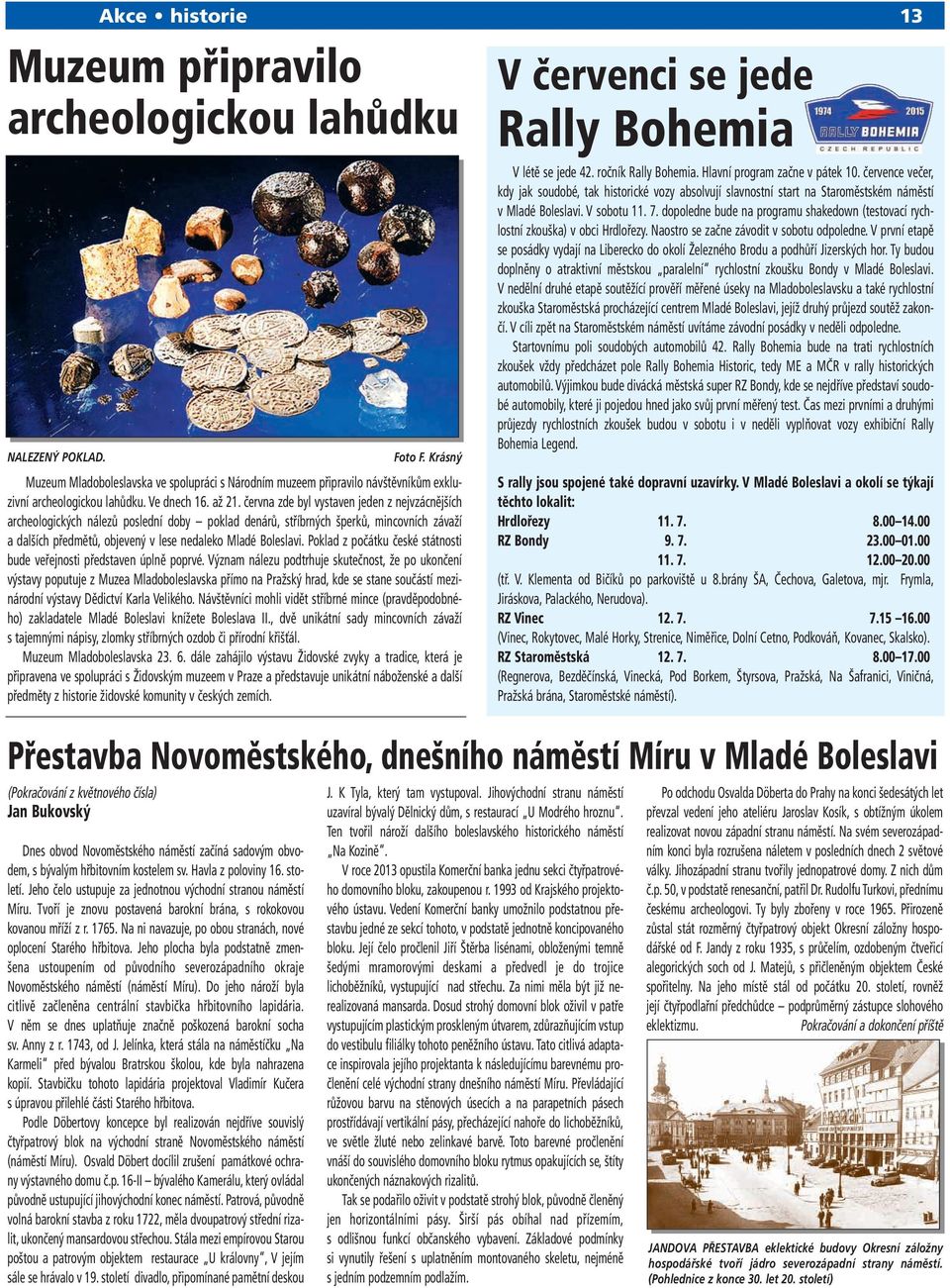 Tvoří je znovu postavená barokní brána, s rokokovou kovanou mříží z r. 1765. Na ni navazuje, po obou stranách, nové oplocení Starého hřbitova.