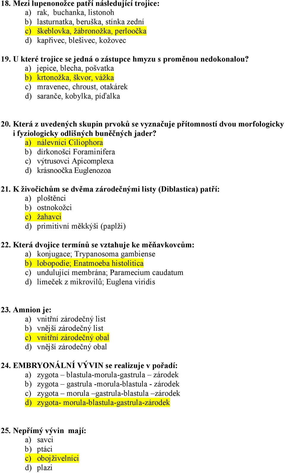 Která z uvedených skupin prvoků se vyznačuje přítomností dvou morfologicky i fyziologicky odlišných buněčných jader?