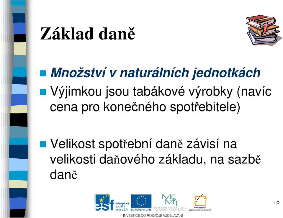 konečného spotřebitele) Velikost spotřební daně