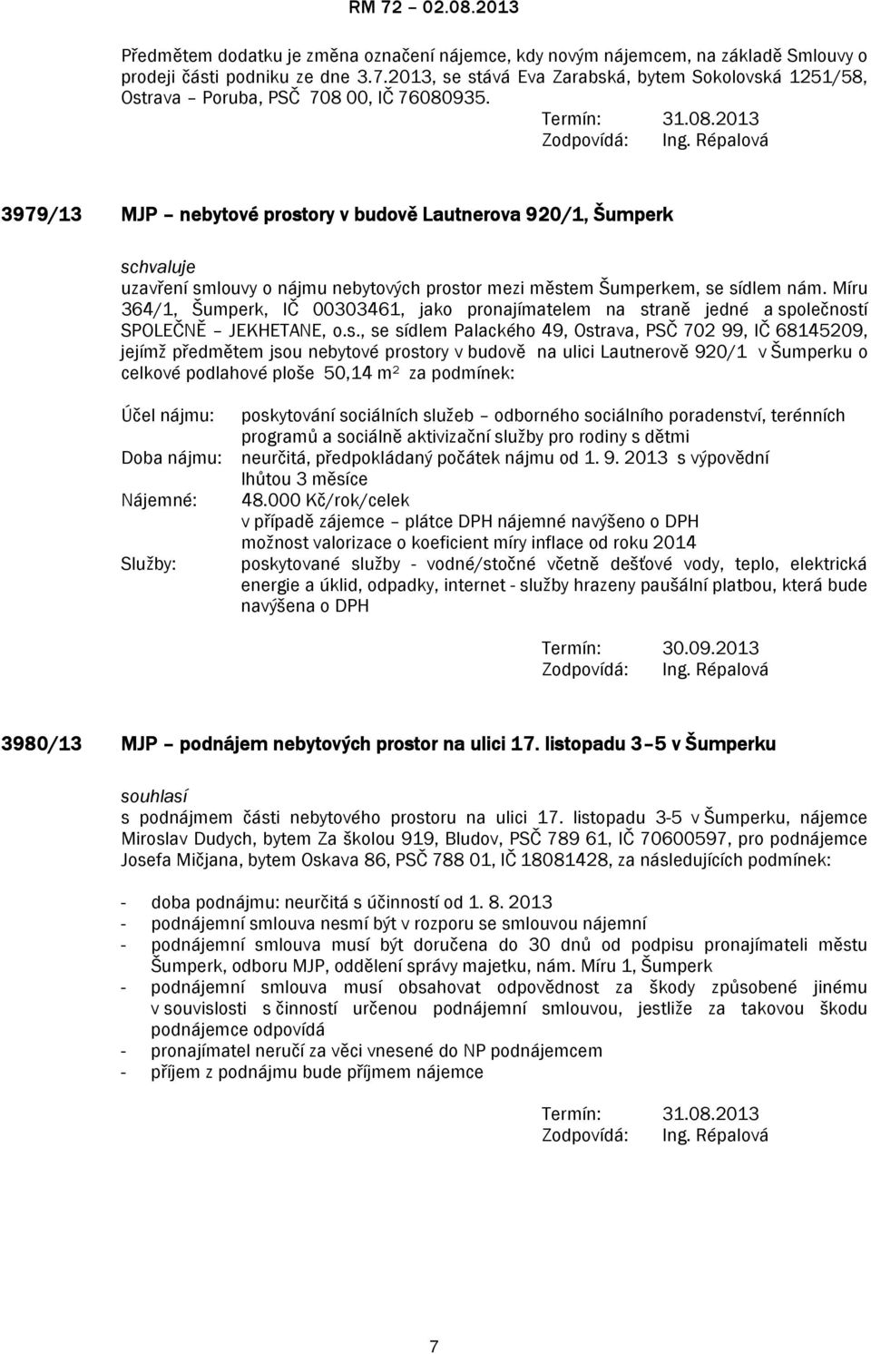 3979/13 MJP nebytové prostory v budově Lautnerova 920/1, Šumperk uzavření smlouvy o nájmu nebytových prostor mezi městem Šumperkem, se sídlem nám.