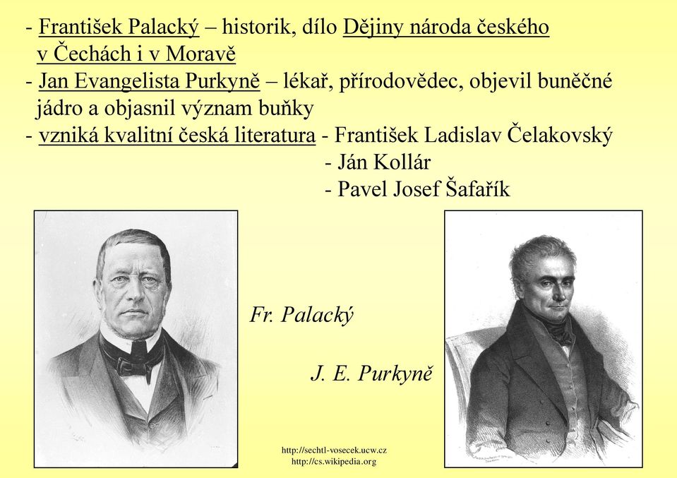 - vzniá valitní česá literatura - Františe Ladislav Čelaovsý - Ján Kollár - Pavel