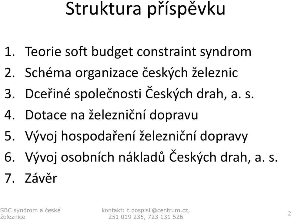 Dceřiné společnosti Českých drah, a. s. 4.