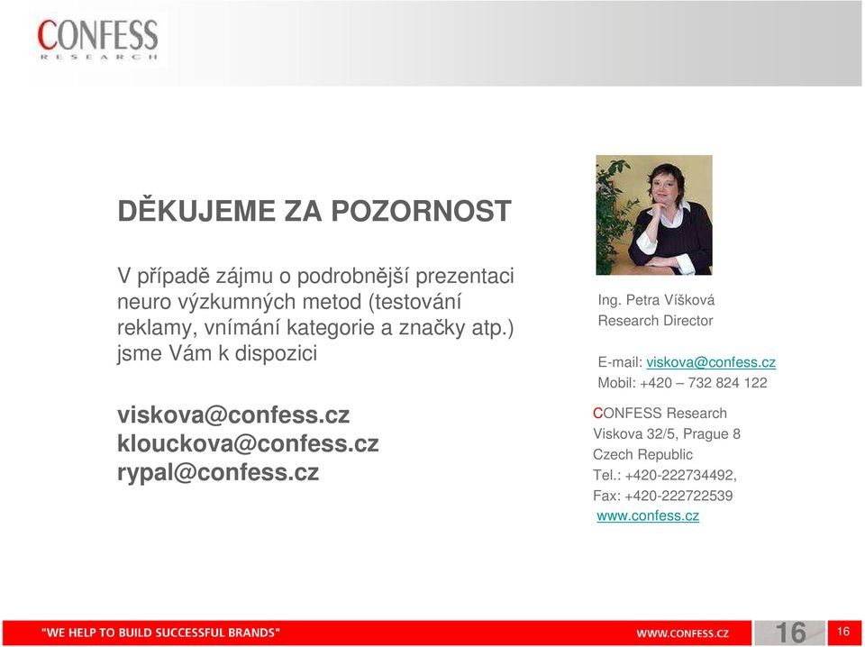 cz rypal@confess.cz Ing. Petra Víšková Research Director E-mail: viskova@confess.