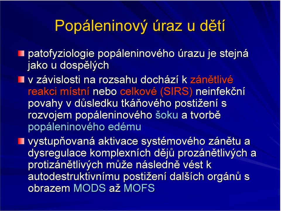 leninového šoku a tvorbě popáleninov leninového edému vystupňovan ovaná aktivace systémov mového zánětu z a dysregulace komplexních