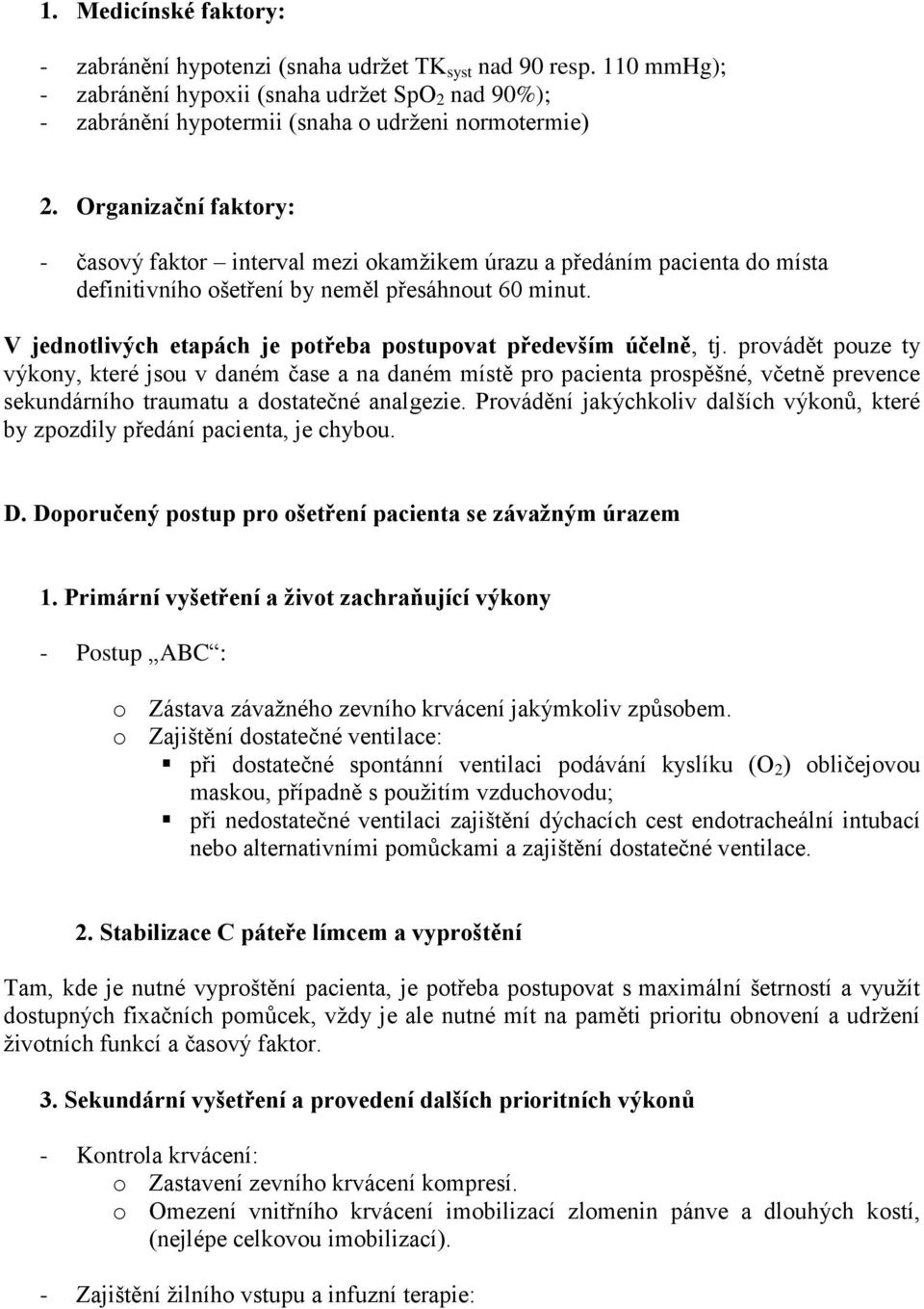 V jednotlivých etapách je potřeba postupovat především účelně, tj.