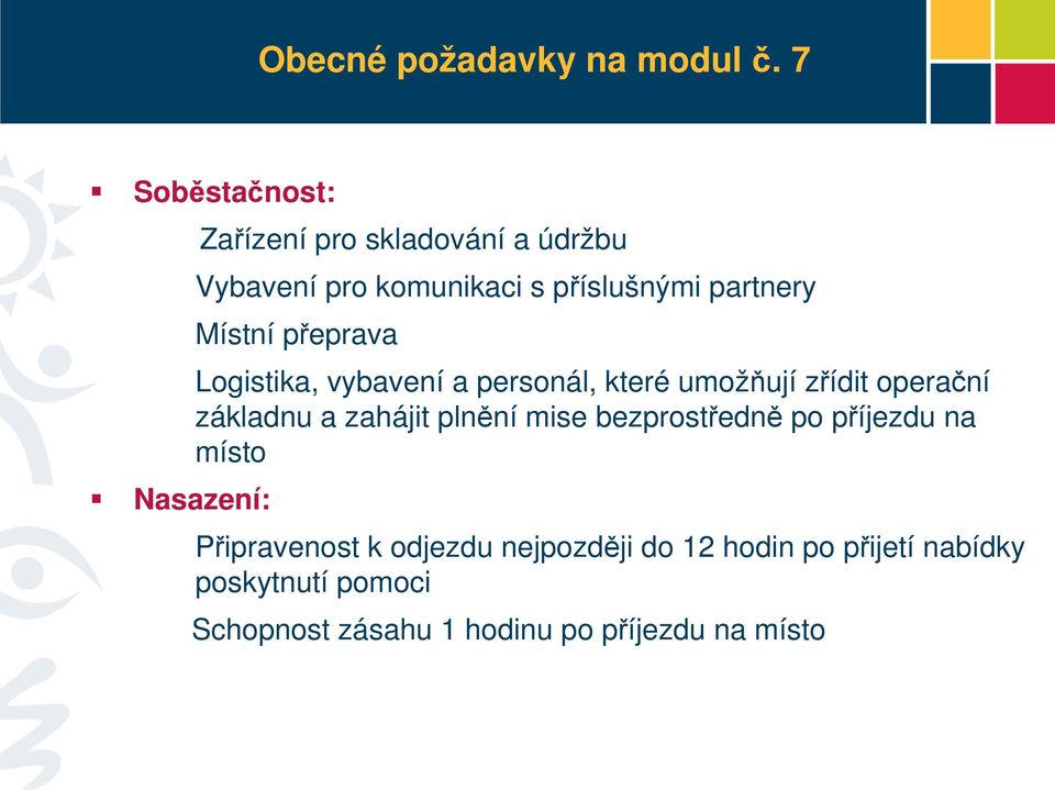 partnery Místní přeprava Logistika, vybavení a personál, které umožňují zřídit operační základnu a