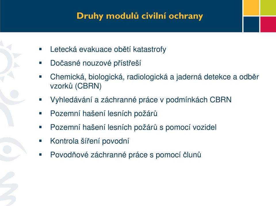 Vyhledávání a záchranné práce v podmínkách CBRN Pozemní hašení lesních požárů Pozemní