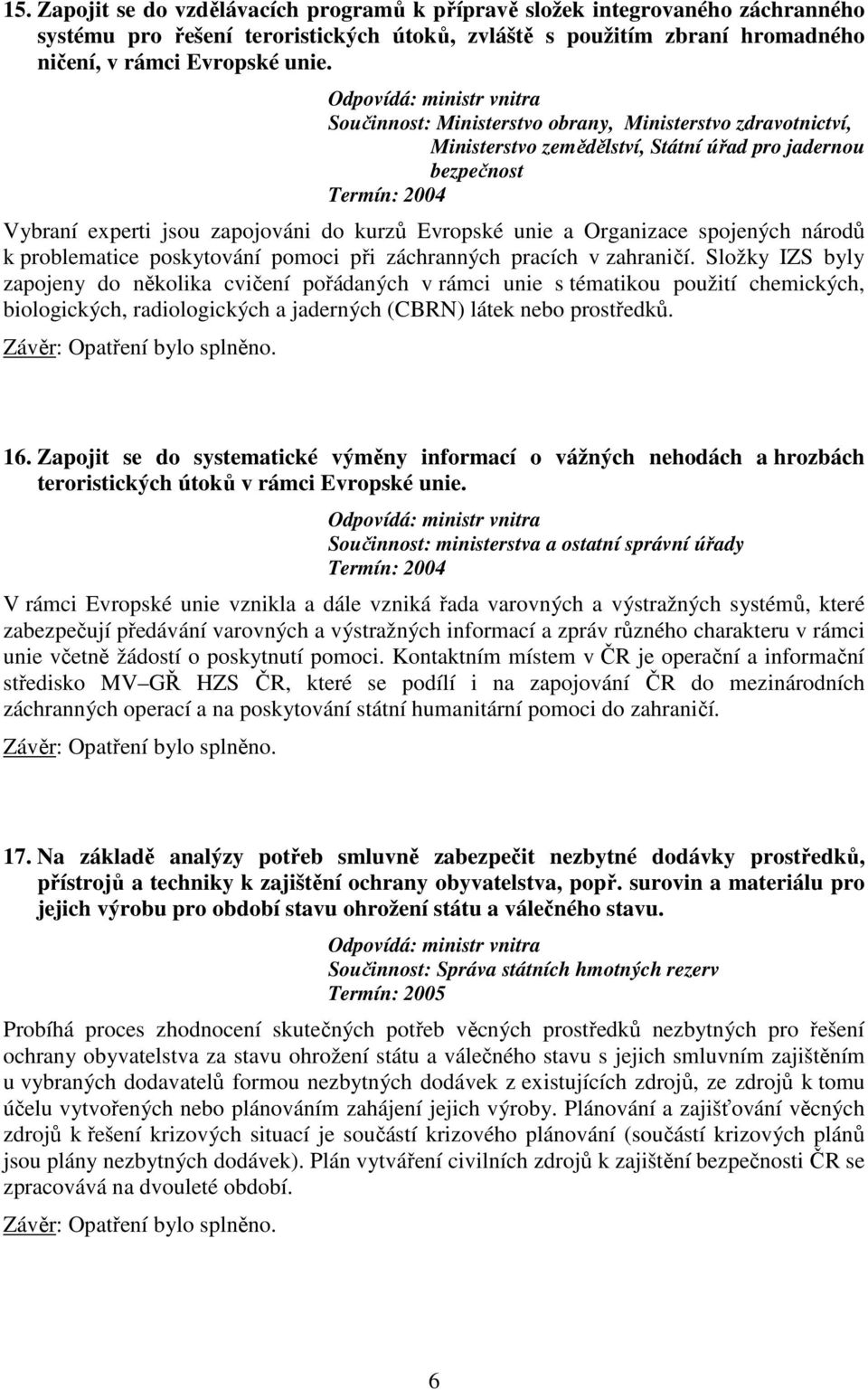 Organizace spojených národů k problematice poskytování pomoci při záchranných pracích v zahraničí.