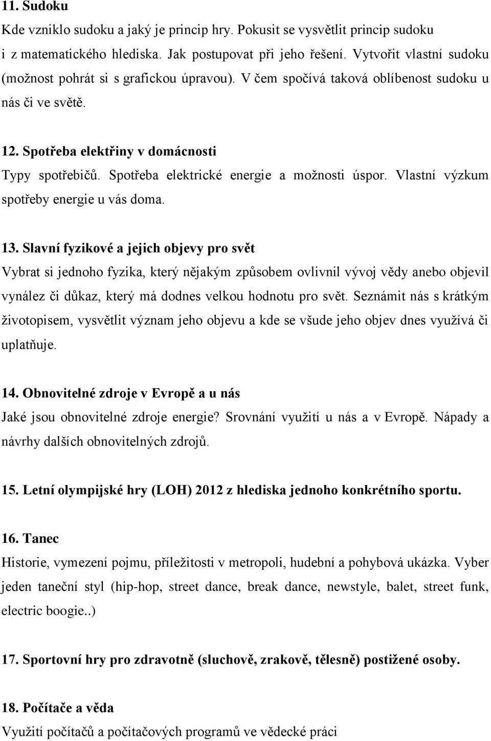 Spotřeba elektrické energie a možnosti úspor. Vlastní výzkum spotřeby energie u vás doma. 13.